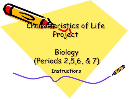 Characteristics of Life Project Biology (Periods 2,5,6, & 7)