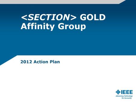 <SECTION> GOLD Affinity Group