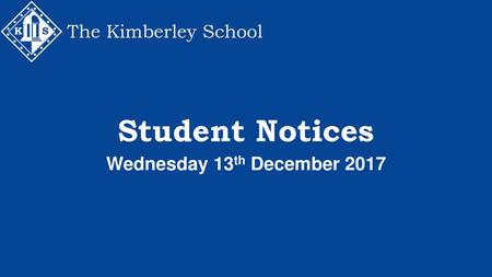 The Kimberley School Student Notices Wednesday 13th December 2017.