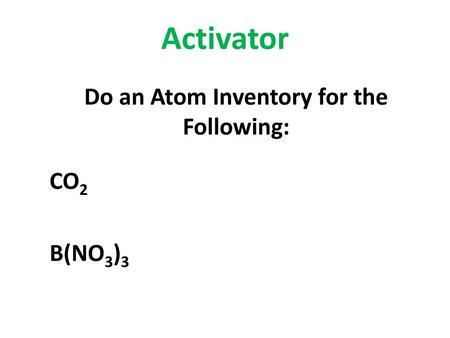 Do an Atom Inventory for the Following: CO2 B(NO3)3