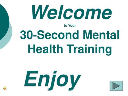 Welcome to Your 30-Second Mental Health Training