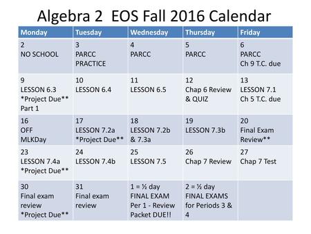 Algebra 2 EOS Fall 2016 Calendar