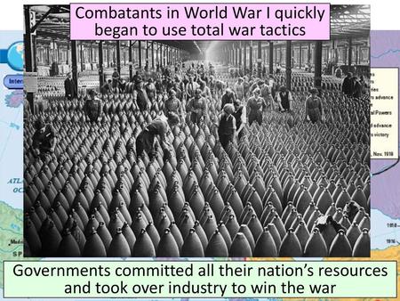 Combatants in World War I quickly began to use total war tactics