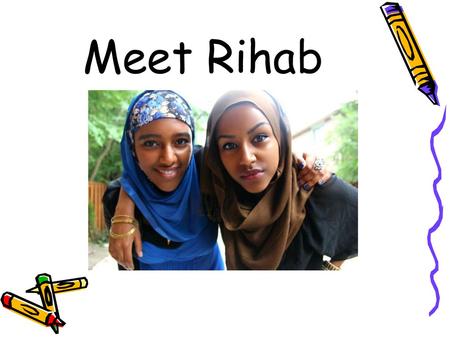 Meet Rihab.