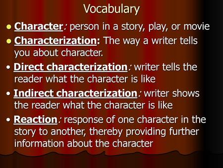 Vocabulary Character: person in a story, play, or movie