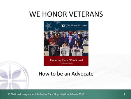 WE HONOR VETERANS How to be an Advocate.