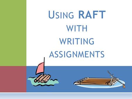 Using RAFT with writing assignments