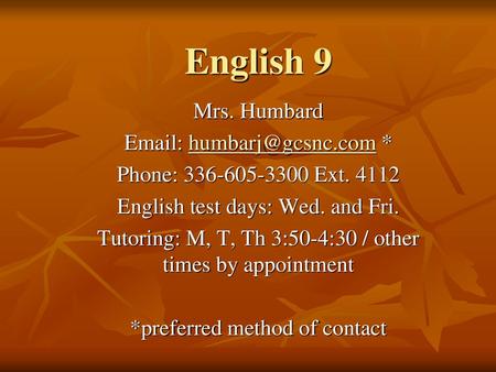 English 9 Mrs. Humbard * Phone: Ext. 4112