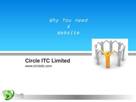 Why You need A Website Circle ITC Limited www.circleitc.com.