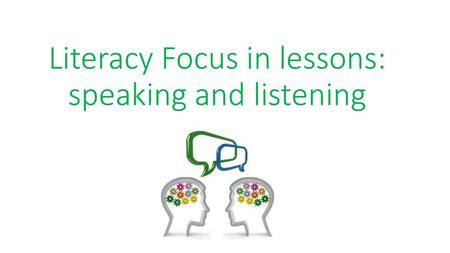 Literacy Focus in lessons: speaking and listening