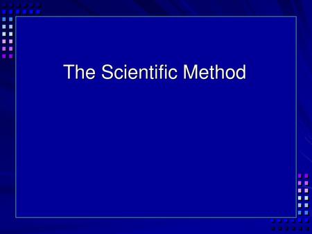 The Scientific Method.
