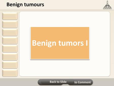 Benign tumours Benign tumors I.