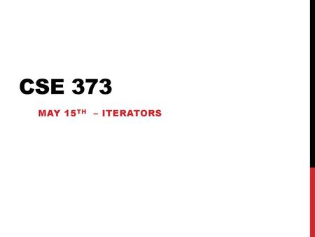 Cse 373 May 15th – Iterators.