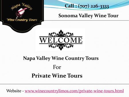 Call : (707) Sonoma Valley Wine Tour Napa Valley Wine Country Tours