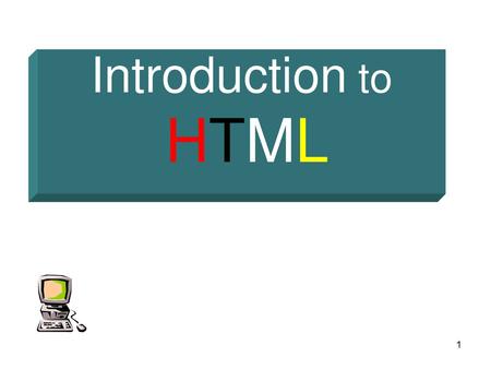 Introduction to HTML.