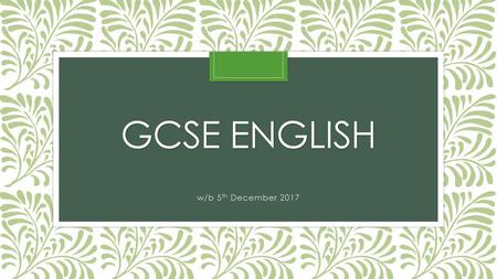 GCSE English w/b 5th December 2017.