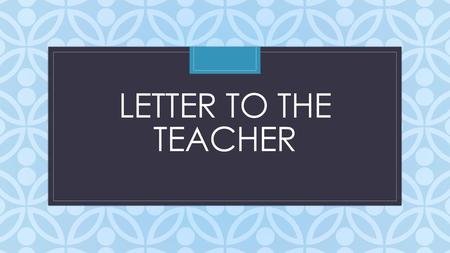 Letter to the teacher.