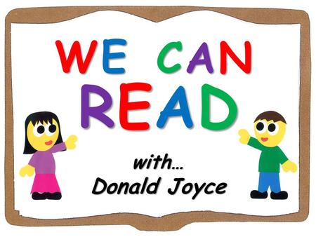 WE CAN READ with… Donald Joyce.
