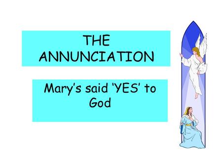 Mary’s said ‘YES’ to God