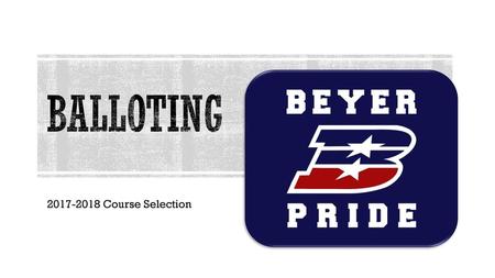 Balloting 2017-2018 Course Selection.
