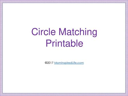 Circle Matching Printable ©2017 MomInspiredLife.com.