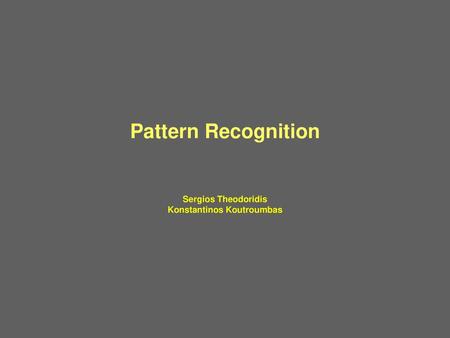 Pattern Recognition Sergios Theodoridis Konstantinos Koutroumbas