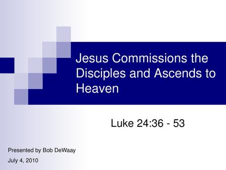 Jesus Commissions the Disciples and Ascends to Heaven