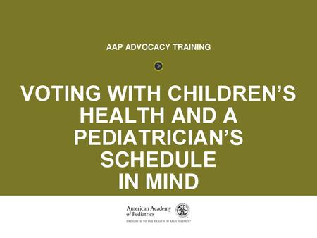 VOTING WITH CHILDREN’S HEALTH AND A PEDIATRICIAN’S SCHEDULE