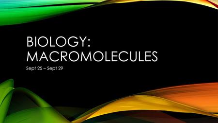 Biology: Macromolecules