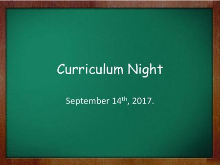 Curriculum Night September 14th, 2017..