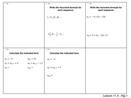 Lesson 11.4 Alg-1 Write the recursive formula for each sequence