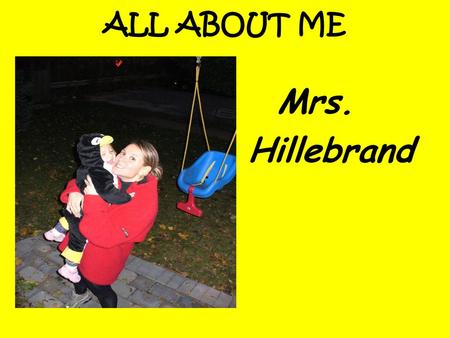 ALL ABOUT ME Mrs. Hillebrand.