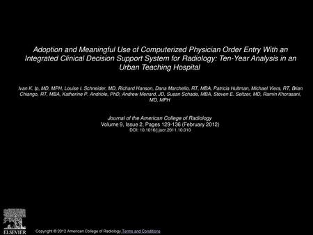 Adoption and Meaningful Use of Computerized Physician Order Entry With an Integrated Clinical Decision Support System for Radiology: Ten-Year Analysis.