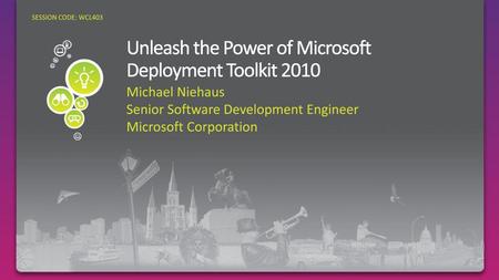 Unleash the Power of Microsoft Deployment Toolkit 2010