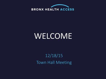 WELCOME 12/18/15 Town Hall Meeting.