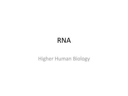 RNA Higher Human Biology.