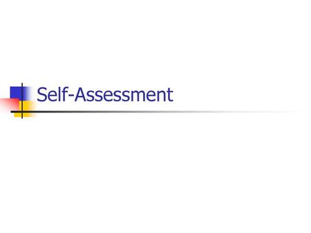 Self-Assessment How many times, during the course of your IRS career, have you prepared a self-assessment and shared it with your manager as part of the.