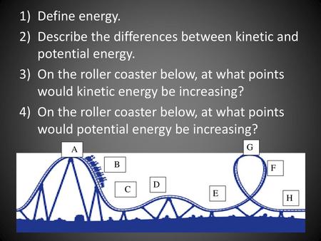 Describe the differences between kinetic and potential energy.