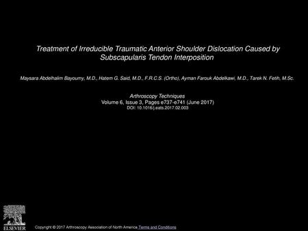 Treatment of Irreducible Traumatic Anterior Shoulder Dislocation Caused by Subscapularis Tendon Interposition  Maysara Abdelhalim Bayoumy, M.D., Hatem.