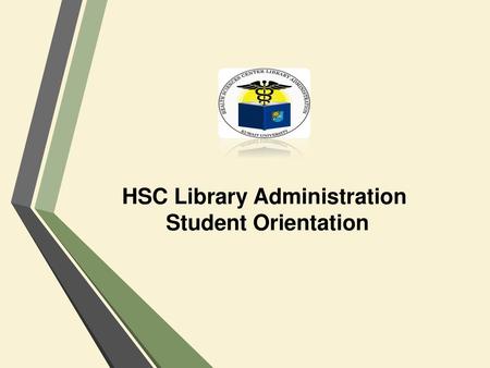 HSC Library Administration Student Orientation