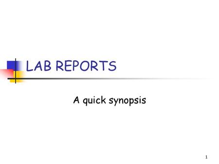 LAB REPORTS A quick synopsis.