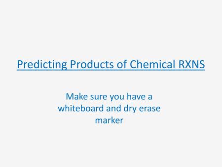 Predicting Products of Chemical RXNS