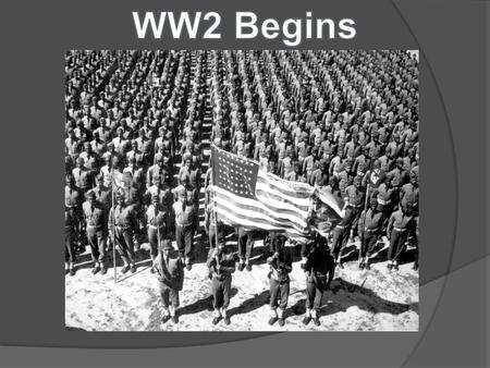 WW2 Begins.
