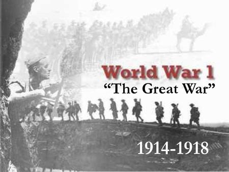 “The Great War” 1914-1918.