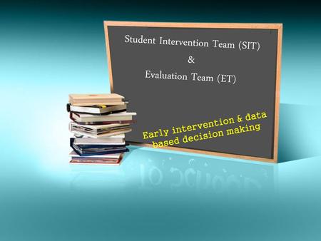 Student Intervention Team (SIT) & Evaluation Team (ET)