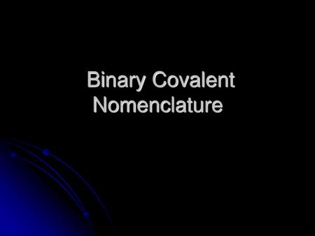 Binary Covalent Nomenclature