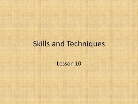 Skills and Techniques Lesson 10.