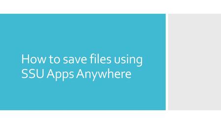 How to save files using SSU Apps Anywhere