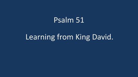 Learning from King David.