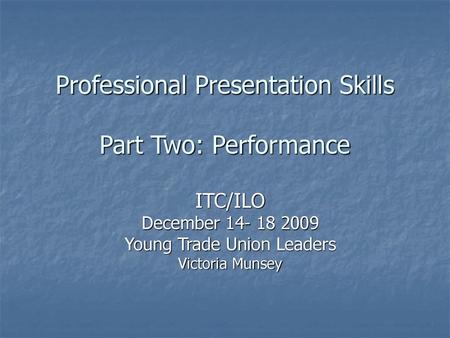 Professional Presentation Skills Part Two: Performance